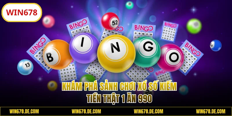 Sảnh chơi xổ số kiếm tiền thật 1 ăn 990